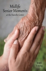 Midlife Senior Moments: at the Danville Center Cover Image
