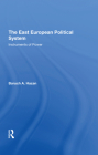 The East European Political System: The Instruments of Power By Baruch A. Hazan Cover Image