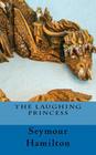 The Laughing Princess By Seymour Hamilton Cover Image