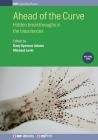 Ahead of the Curve: Volume 2: Hidden breakthroughs in the biosciences By Michael Levin (Editor), Dany Spencer Adams (Editor) Cover Image