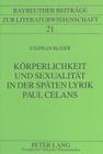 Koerperlichkeit Und Sexualitaet in Der Spaeten Lyrik Paul Celans (Bayreuther Beitraege Zur Literaturwissenschaft #21) By Walter Gebhard (Editor), Stephan Bleier Cover Image