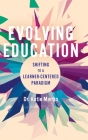 Evolving Education: Shifting to a Learner-Centered Paradigm By Katie Martin Cover Image