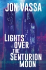 Lights Over the Senturion Moon Cover Image