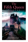 The Fifth Queen Trilogy: Rise and Fall of Katharine Howard: The Fifth Queen, Privy Seal & The Fifth Queen Crowned (Historical Novels) By Ford Madox Ford Cover Image