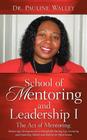 School of Mentoring and Leadership I/ The Act of Mentoring By Pauline Walley Cover Image