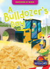 A Bulldozer's Day (Machines at Work) Cover Image