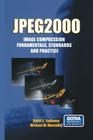 Jpeg2000 Image Compression Fundamentals, Standards and Practice: Image Compression Fundamentals, Standards and Practice Cover Image