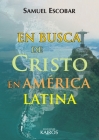 En busca de Cristo en América Latina By Samuel Escobar, René Padilla (Editor) Cover Image