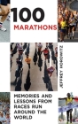 100 Marathons: Memories and Lessons from Races Run around the World By Jeffrey Horowitz Cover Image