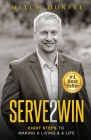 Serve 2 Win: Eight Steps to Making a Living & a Life Cover Image