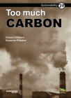 Too Much Carbon: Book 39 (Sustainability #39) By Carole Crimeen, Suzanne Fletcher (Illustrator) Cover Image