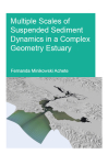 Multiple Scales of Suspended Sediment Dynamics in a Complex Geometry Estuary By Fernanda Achete Cover Image