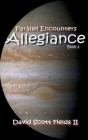 Parallel Encounters - Allegiance By David Scott Fields II Cover Image