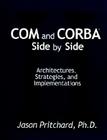 Com and CORBA Side by Side: Architectures, Strategies, and Implementations By Jason Pritchard Cover Image