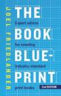 The Book Blueprint: Expert Advice for Creating Industry-Standard Print Books By Joel Friedlander Cover Image