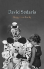Happy-Go-Lucky By David Sedaris Cover Image