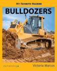 My Favorite Machine: Bulldozers By Victoria Marcos Cover Image