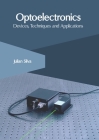 Optoelectronics: Devices, Techniques and Applications By Julian Silva (Editor) Cover Image