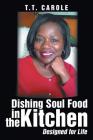 Dishing Soul Food in the Kitchen: Designed for Life Cover Image