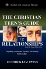 The Christian Teen's Guide to Relationships: Exploring Issues and Answers for Healthy Relationships By Roderick L. Evans Cover Image