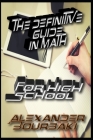 The definitive guide in Math for High School Cover Image