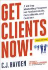 Get Clients Now! (Tm): A 28-Day Marketing Program for Professionals, Consultants, and Coaches Cover Image