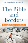 Bible and Borders: Hearing God's Word on Immigration By Carroll R. M. Daniel Cover Image
