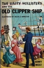 The Happy Hollisters and the Old Clipper Ship By Jerry West, Helen S. Hamilton (Illustrator) Cover Image