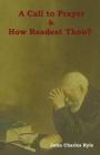 A Call to Prayer and How Readest Thou? By John Charles Ryle Cover Image