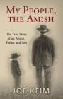 My People, the Amish: The True Story of an Amish Father and Son By Joe Keim Cover Image