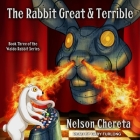 The Rabbit Great and Terrible Lib/E Cover Image