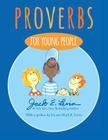 Proverbs for Young People By Jack E. Levin, Jack E. Levin (Illustrator), Mark R. Levin (Preface by) Cover Image