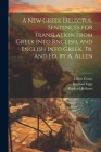 A New Greek Delectus, Sentences for Translation From Greek Into Rnglish, and English Into Greek, Tr. and Ed. by A. Allen By Elliott Coues, Raphael Kühner, Raphael Eggs Cover Image