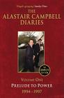 The Alastair Campbell Diaries: Volume One: Prelude to Power 1994–1997 By Alastair Campbell Cover Image