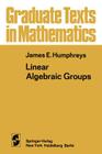 Linear Algebraic Groups (Graduate Texts in Mathematics #21) Cover Image