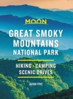 Moon Great Smoky Mountains National Park: Hike, Camp, Scenic Drives (Travel Guide) By Jason Frye Cover Image
