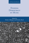 Finding Democracy in Music (Musical Cultures of the Twentieth Century) Cover Image