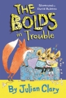 The Bolds in Trouble By Julian Clary, David Roberts (Illustrator) Cover Image