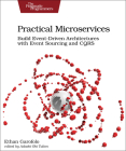 Practical Microservices: Build Event-Driven Architectures with Event Sourcing and Cqrs By Ethan Garofolo Cover Image