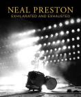 Neal Preston: Exhilarated and Exhausted By Neal Preston (Photographer), Cameron Crowe (Foreword by), Dave Brolan (Introduction by) Cover Image