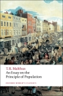 An Essay on the Principle of Population (Oxford World's Classics) By Thomas Malthus, Geoffrey Gilbert (Editor) Cover Image