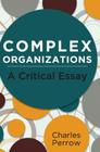Complex Organizations: A Critical Essay By Charles Perrow Cover Image
