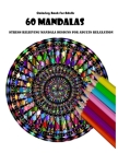 Coloring Book For Adults: 60 Mandalas: Stress Relieving Mandala Designs for Adults Relaxation By Mandala Desing Cover Image