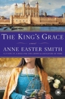 The King's Grace: A Novel By Anne Easter Smith Cover Image