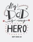 My dad is my hero: My dad is my hero on white cover and Dot Graph Line Sketch pages, Extra large (8.5 x 11) inches, 110 pages, White pape Cover Image