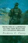From the St. Lawrence to the Yser with the 1st Canadian brigade By Frederic C. Curry Cover Image