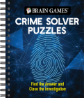 Brain Games - Crime Solver Puzzles: Quick-Witted Detective Challenges By Publications International Ltd, Brain Games Cover Image