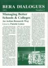 Managing Better Schools and Colleges (Bera Dialogues #5) By Pamela Lomax (Editor) Cover Image