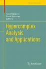 Hypercomplex Analysis and Applications (Trends in Mathematics) Cover Image
