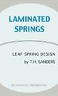 Laminated Springs - Leaf Spring Design (Mechanical Engineering Series) By T. H. Sanders Cover Image